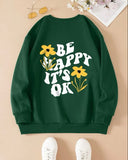 Be Happy It's Ok Sweatshirt